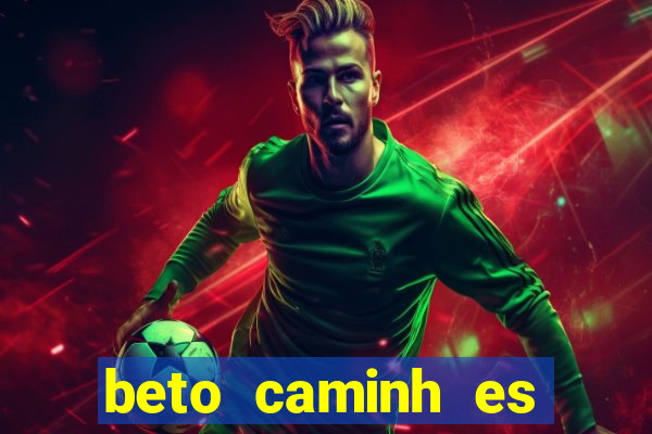 beto caminh es lajeado rs