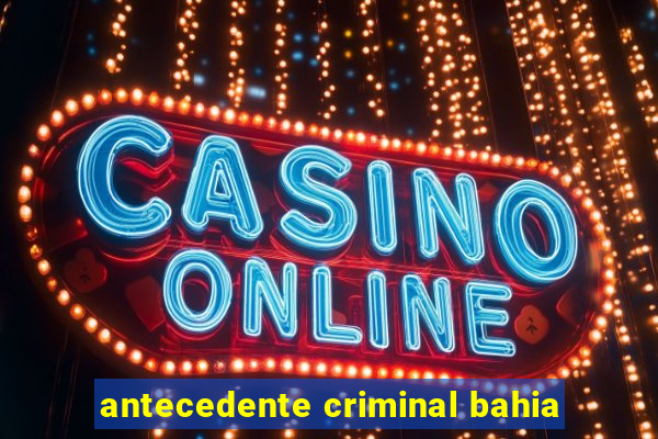 antecedente criminal bahia