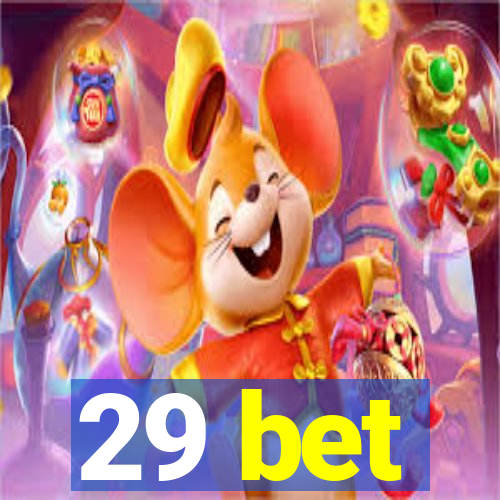 29 bet