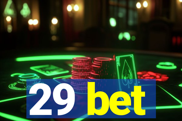 29 bet