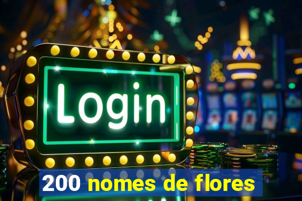 200 nomes de flores