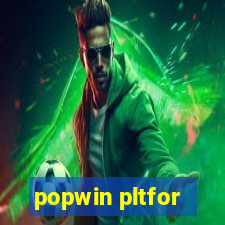 popwin pltfor