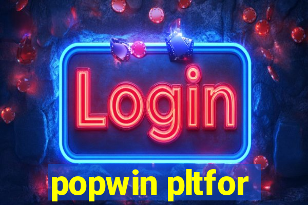 popwin pltfor