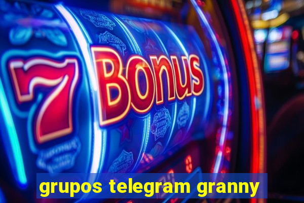 grupos telegram granny