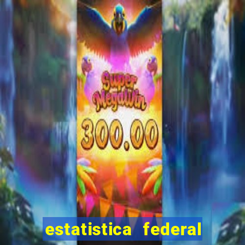 estatistica federal jogo do bicho