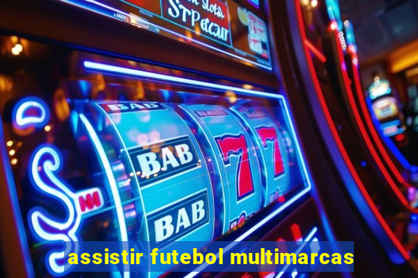 assistir futebol multimarcas