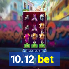 10.12 bet