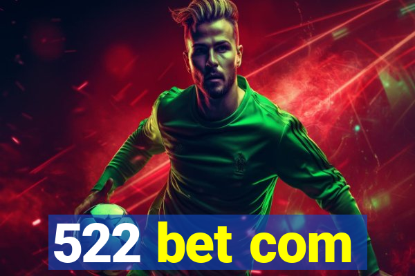 522 bet com