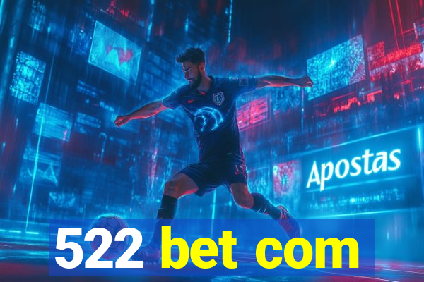 522 bet com