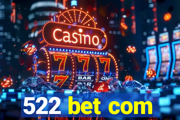 522 bet com