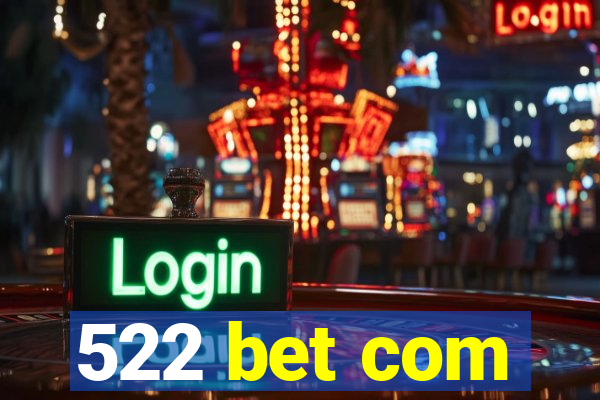 522 bet com