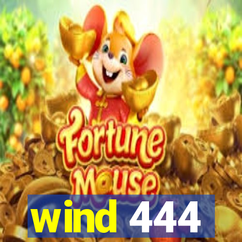 wind 444