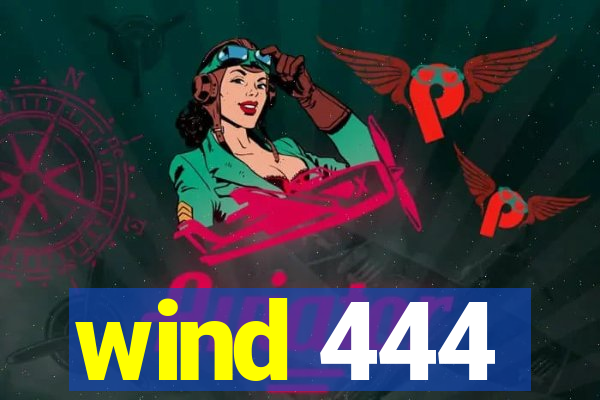 wind 444