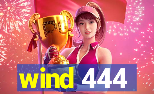 wind 444