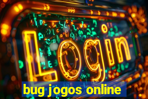 bug jogos online