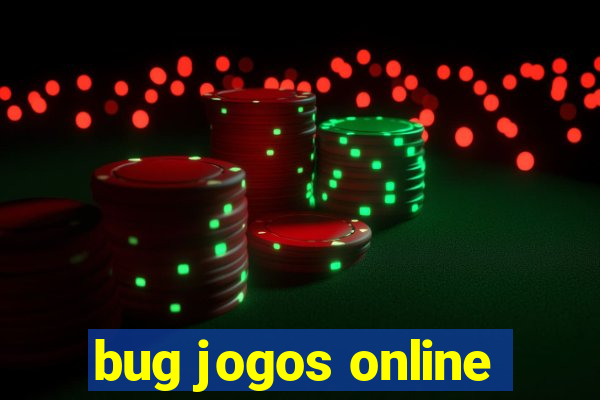 bug jogos online