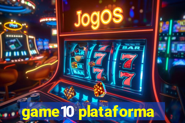 game10 plataforma