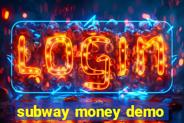 subway money demo