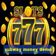 subway money demo