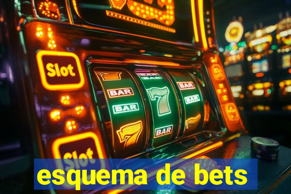 esquema de bets