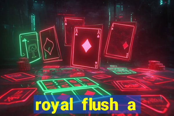 royal flush a maior jogada do poker