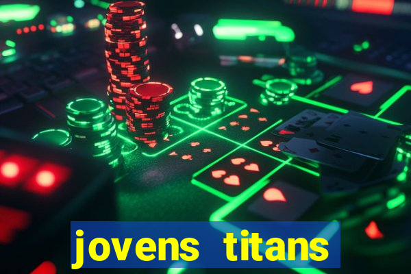 jovens titans cavando fortunas