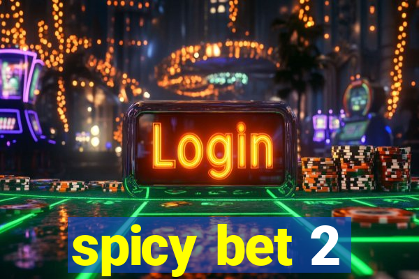 spicy bet 2