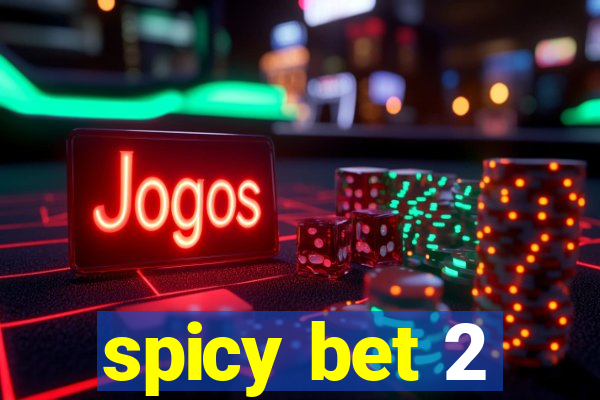 spicy bet 2