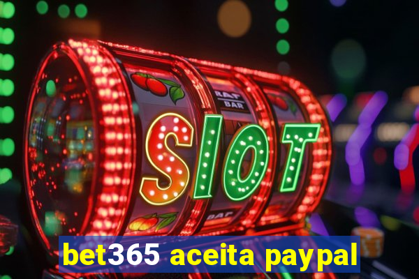 bet365 aceita paypal