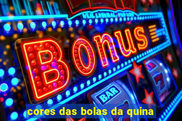 cores das bolas da quina