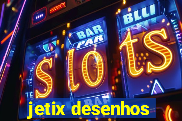 jetix desenhos