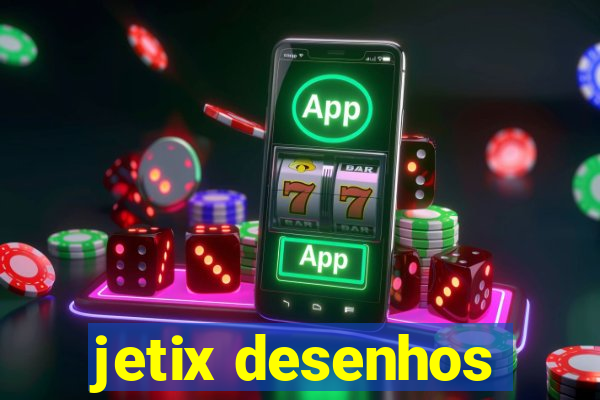 jetix desenhos