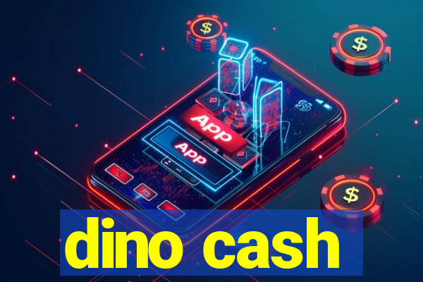 dino cash