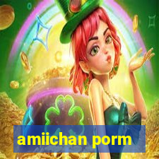 amiichan porm