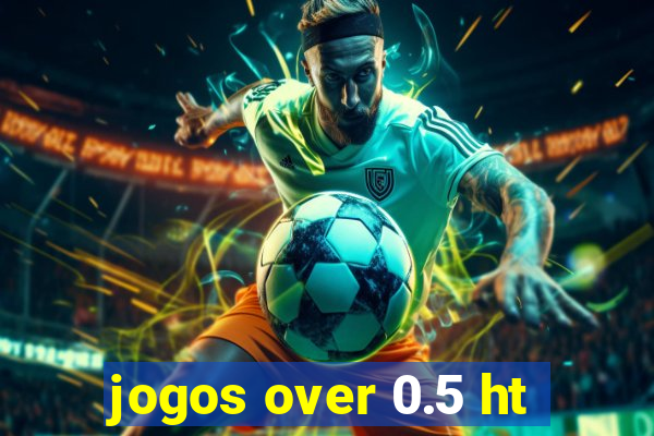 jogos over 0.5 ht