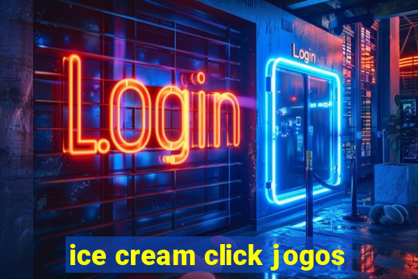 ice cream click jogos