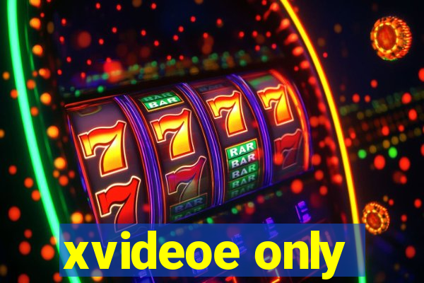 xvideoe only