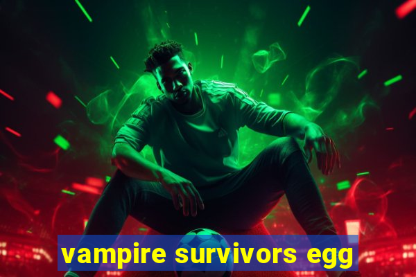 vampire survivors egg