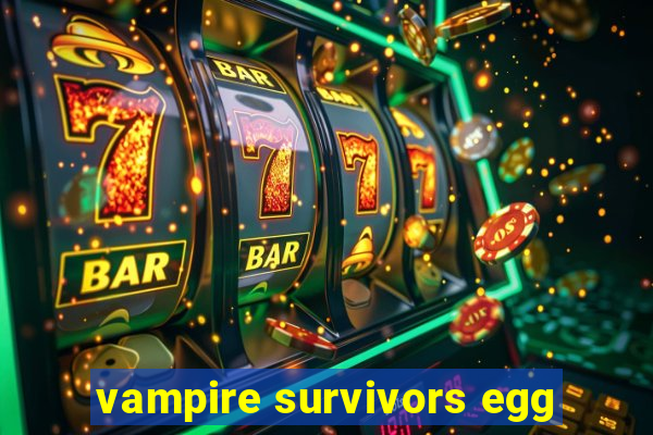 vampire survivors egg