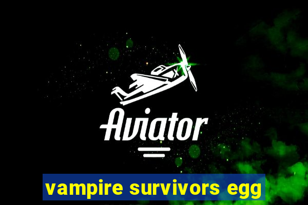 vampire survivors egg