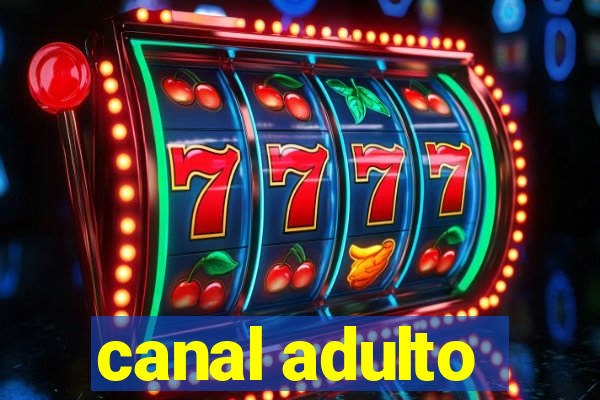 canal adulto