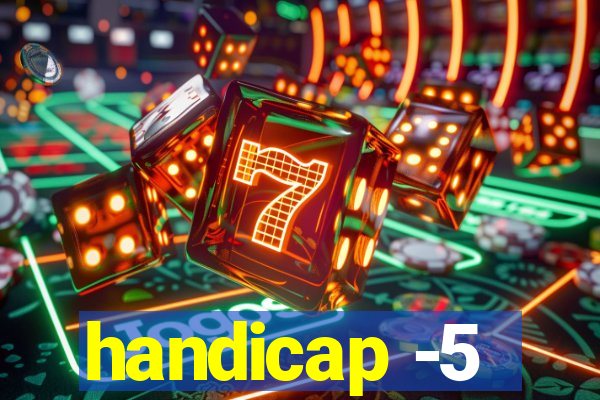 handicap -5