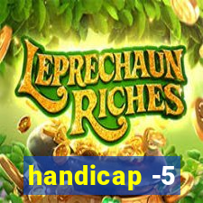 handicap -5