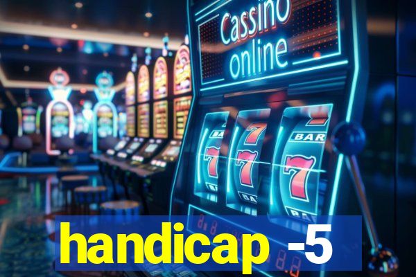 handicap -5