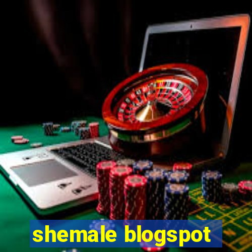 shemale blogspot