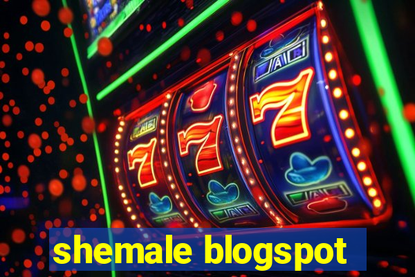 shemale blogspot