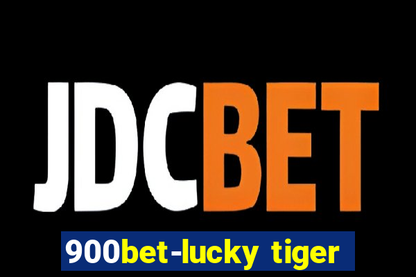 900bet-lucky tiger