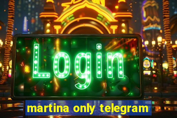 martina only telegram