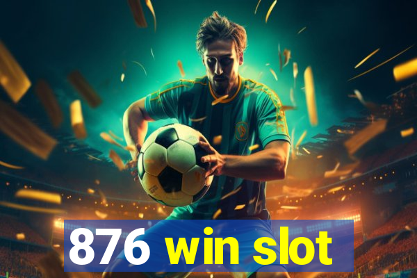 876 win slot