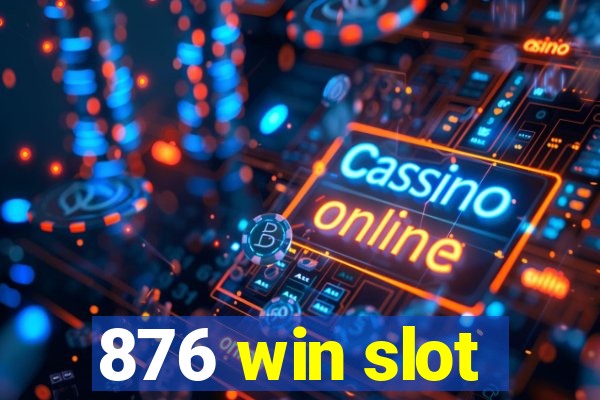 876 win slot